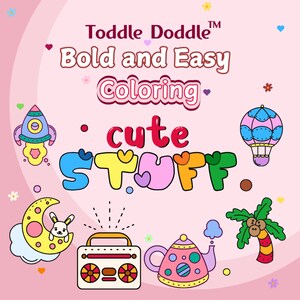 Puede incluir: Un fondo rosa con el texto "Toddle Doodle™ Bold and Easy Coloring cute STUFF."  Hay varias ilustraciones coloridas de un cohete, un globo aerostático, una luna con un conejito, una radio, una tetera y una palmera.