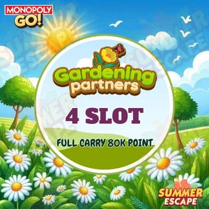 Gardening Partners &quot;4 SLOT&quot; Event Monopoly_Go Finish (1-12 Hours) Full Carry Service