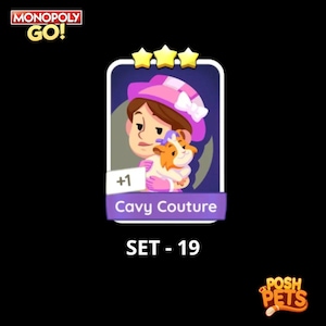 May include: A Monopoly Go! card featuring a cartoon character holding a guinea pig. The card is labeled "Cavy Couture" and "SET - 19". The card has three gold stars at the top and a "+1" icon.