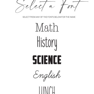 May include: Select a font for your school timetable. Choose from five different font styles: Math, History, Science, English, and Lunch.