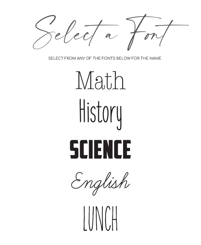 May include: Select a font for your school timetable. Choose from five different font styles: Math, History, Science, English, and Lunch.