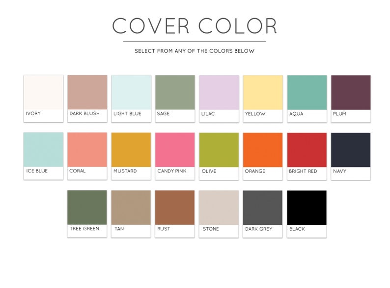 May include: A chart of 18 different color swatches, each with a name below it. The colors include ivory, dark blush, light blue, sage, lilac, yellow, aqua, plum, ice blue, coral, mustard, candy pink, olive, orange, bright red, navy, tree green, tan, rust, stone, dark grey, and black.