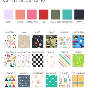 May include: A chart with different color and pattern options for a cover. The colors include lilac, coral, candy pink, red, tree green, turquoise, and navy. The patterns include unicorn, llama, space, camo, rainbow, superhero, dinosaurs, music notes, black check, hearts, stripes, guitar, triangle, arrows, dog prints, polka dot, flowers, and yellow plaid.