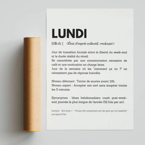 May include: A black and white printable poster with the word "Lundi" in bold, followed by a definition of the word in French. The definition describes Monday as a day of transition from the weekend to the work week, characterized by excessive coffee consumption and low motivation. It also includes a humorous description of how people respond to the question "How are you?" on Mondays.