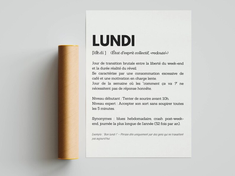 May include: A black and white printable poster with the word "Lundi" in bold, followed by a definition of the word in French. The definition describes Monday as a day of transition from the weekend to the work week, characterized by excessive coffee consumption and low motivation. It also includes a humorous description of how people respond to the question "How are you?" on Mondays.