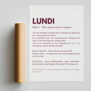 May include: A printable poster with a definition of the word "Lundi" (French for Monday) in a burgundy font. The poster describes Monday as a day of transition from the weekend to the work week, characterized by excessive coffee consumption and low motivation. It also includes a humorous description of the day's challenges and a list of synonyms for Monday.