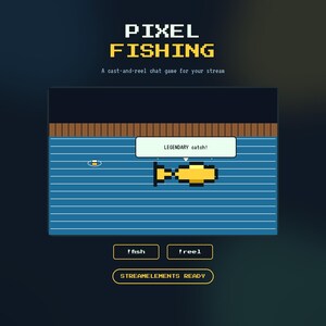 Könnte beinhalten: Eine digitale Grafik für Pixel Fishing, ein Cast-and-Reel-Chat-Spiel. Der Bildschirm zeigt einen verpixelten gelben Fisch im blauen Wasser mit einer Sprechblase, die LEGENDARY catch! anzeigt. Darunter befinden sich Buttons !fish, !reel und STREAMELEMENTS READY.