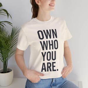 Empowerment uniseks T-shirt - eigen wie je bent, motiverend shirt, vrijetijdskleding, cadeau voor vrienden, T-shirt met zelfexpressie