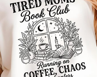 Tired Moms Book Club PNG SVG, Coffee Chaos Chapters, Funny Reading Mom Shirt Design, Book Lover Retro Sublimation Digital Download