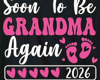 Soon to Be Grandma Again 2026 PNG SVG,Pregnancy Announcement Design,New Grandma Est 2026,Baby Reveal Sublimation Svg File Digital Download