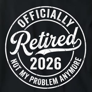 Officiellt pensionerad 2026 SVG PNG, Inte mitt problem längre, Roligt pensioneringscitat, Officiellt pensionerad skjortdesign Klippfil