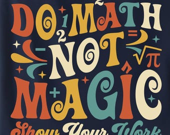 Do Math Not Magic SVG PNG | Show Your Work Math Teacher Design | Funny Groovy Back to School Math Lover Digital Download