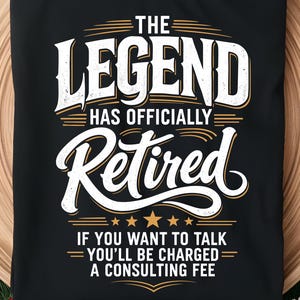 The Legend Has Officially Retired SVG PNG Funny Retirement Shirt Design Not My Problem Anymore Off The Clock Cricut Cameo Sublimation Gift