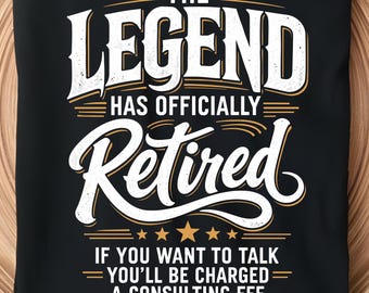 The Legend Has Officially Retired SVG PNG Funny Retirement Shirt Design Not My Problem Anymore Off The Clock Cricut Cameo Sublimation Gift