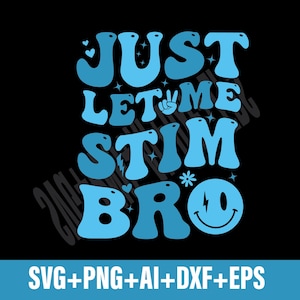 Just Let Me Stim, Bro Svg Png,Groovy Retro Autism Awareness Png,Autism Support Svg,Education Teacher Png, Neurodivergent Awareness Svg Png