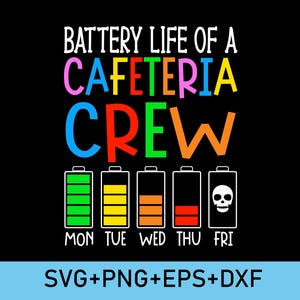 Battery Life Of Cafeteria Crew Svg,Png,Eps ,Dxf Lunch Lady Gift,Back To School Svg,Appreciation Svg,Cafeteria Crew Svg,Lunch Lady Svg