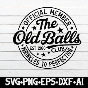 45th Birthday Svg,Official Member the Old Balls Club Est 1980,Wrinkled to Perfection Svg,Vintage 1980 Svg,45th birthday Gift Svg,45th Svg