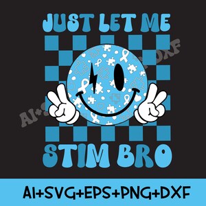 Just Let Me Stim, Bro Svg Png,Groovy Retro Autism Awareness Png,Autism Support Svg,Education Teacher Png, Neurodivergent Awareness Svg Png