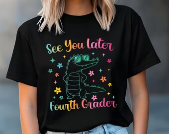 Last Day of School Teacher Png Svg,Teacher Summer Svg,See You Later Alligator Fourth Grader Teacher Summer Png, End of Year Teacher Png