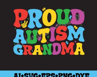 Proud Autism Grandma Svg Png,Retro Groovy Autism Svg,Autism Svg,Autism Awareness Svg,Autism Quote Svg,Autism Support png,Proud Autism png