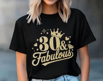 30 And Fabulous Png Svg,30th Birthday Gift Svg,30 Years Old Svg,Birthday shirt svg, 30 Golden Birthday svg,Thirty And Fabulous Svg,Crown Svg