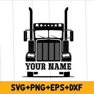 Semi Truck Svg,png,Big Truck Svg Semi Truck Name Svg,American Trucker Svg,Truck Driver Svg,Trucker Svg,Truck Svg,Truck Logo Svg,digital file