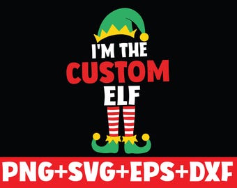 Soy el elfo personalizado svg, png, diseño de camiseta navideña de elfo personalizado, eps, pdf, dxf, archivos cricut, descarga digital