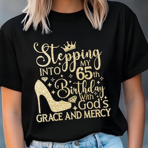 Stepping into my 65th with God&#39;s grace and mercy Png Svg ,65 and fabulous Svg,65th birthday Svg,Gods Grace and Mercy svg,Faith Birthday Svg