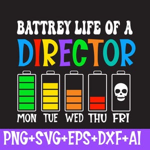 Battery Life Of A Director Svg Png,School Director appreciation,Funny Director Svg,Funny Saying for Director png, Digital Download