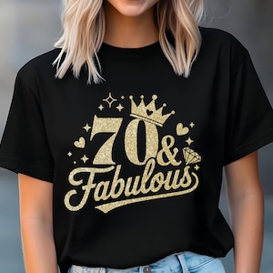70 And Fabulous Png Svg,70th Birthday Gift Svg,70 Years Old Svg,Birthday shirt svg,70 Golden Birthday svg,Seventy And Fabulous Svg,Crown Svg