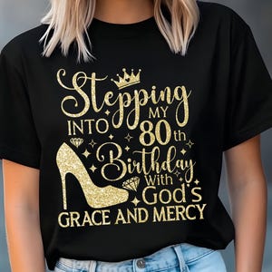 Stepping into my 80th with God&#39;s grace and mercy Png Svg ,80 and fabulous Svg,80th birthday Svg,Gods Grace and Mercy svg,Faith Birthday Svg