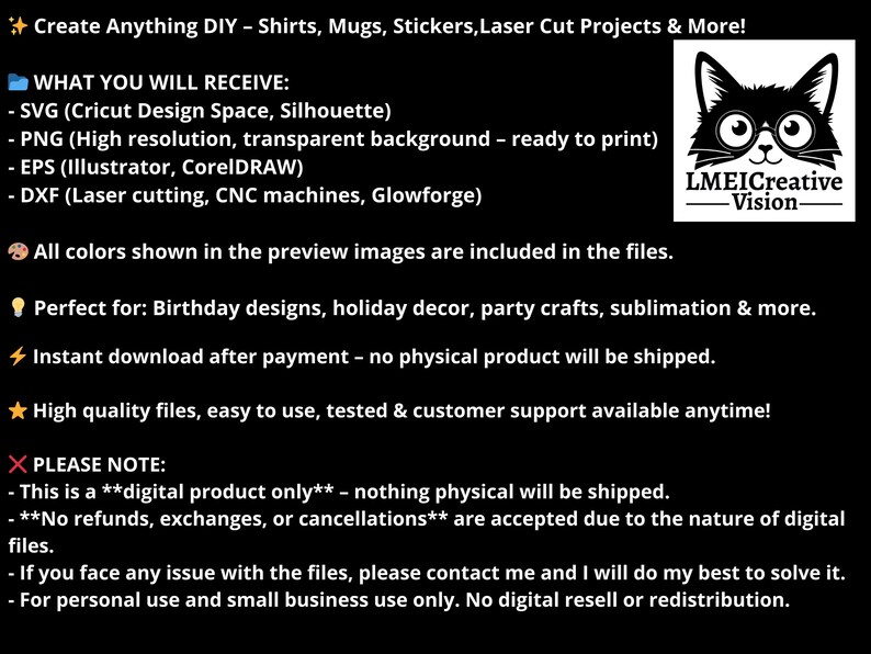 May include: Black graphic with text: "Create Anything DIY - Shirts, Mugs, Stickers, Laser Cut Projects & More!" Includes SVG, PNG, EPS, and DXF files. Features a cat logo with glasses. Perfect for birthday designs, holiday decor, and sublimation.