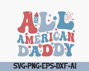 All American Daddy Svg Png,Patriotic Shirt Design,4th of July Dad Shirt Svg,Retro Groovy 4th of July Independence Day Sublimation design