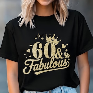 60 And Fabulous Png Svg, 60th Birthday Gift Svg,60 Years Old Svg,Birthday shirt svg,60 Golden Birthday svg, And sixty Fabulous Svg,Crown Svg