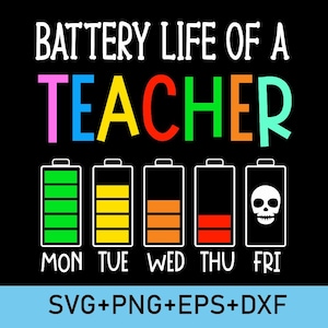 Battery Life Of A Teacher Svg Png,Teacher appreciation,Funny Teacher Svg,Funny Saying for Teacher png,Gift for Teacher,classroom teacher svg