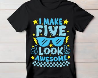 I Make Five Look Awesome Svg Png, vijfde verjaardag Svg, coole verjaardag jongen Svg, peuter verjaardag svg voor jongens, sublimatie Png Svg-bestanden voor de cricut