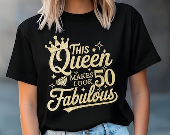 50th Birthday Gift Svg,This Queen Makes 50 Look Fabulous Png Svg,Birthday shirt svg 50 Golden Birthday svg,Fifty & Fabulous Svg,Crown Svg