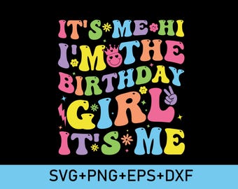 It's Me, Hi I'm The Birthday Girl svg,png,Birthday Girl svg png,Trendy Groovy Retro Wavy Birthday Shirt svg,Gift For Birthday Girl