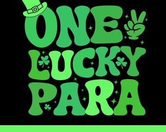 One Lucky Para Svg Png,Retro Groovy St Patricks Day Svg Png,St.Patrick's Day Teacher Assistant Gift,Irish Svg,Lucky Para Png Svg Sublimation