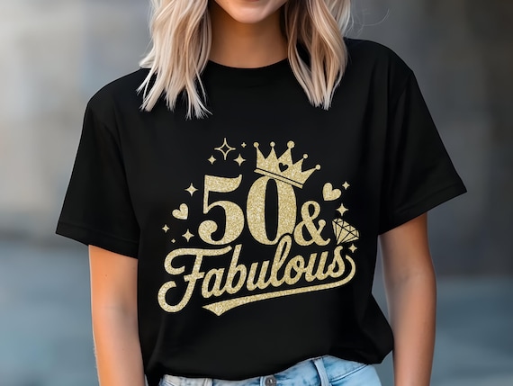 50 And Fabulous Png Svg, 50th Birthday Gift Svg,50 Years Old Svg,Birthday shirt svg, 50 Golden Birthday svg,Fifty And Fabulous Svg,Crown Svg