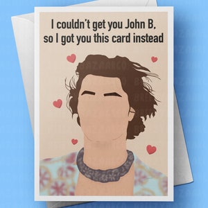 I Couldn't Get You John B-verjaardagskaart - op Chase Stokes geïnspireerde verjaardagskaart, verjaardagskaart voor Chase Stokes-fan - BreezyBazaarCo