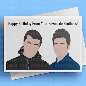 Happy Birthday From Your Favourite Brothers Birthday Card - Liam Gallagher Inspired Card , Noel Gallagher Inspired Card - BreezyBazaarCo