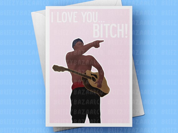 I Love You B*TCH Card - (I Ain't Ever Gonna Stop Loving You...), Funny Love Meme Card, Rude Love Meme Card - BreezyBazaarCo
