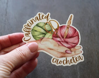 Caffeinated Crocheter • Vinyl Sticker For Crocheter • Funny Crochet Gift For Coffee or Tea Lover