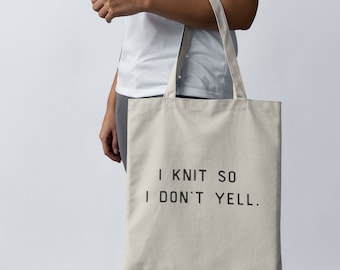 I Knit So I Don't Yell Tote • Craft Project Bag • Cotton Canvas Yarn Bag • Gift For Knitter