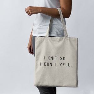 I Knit So I Don't Yell Tote • Craft Project Bag • Cotton Canvas Yarn Bag • Gift For Knitter