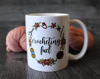 Funny Crocheting Mug • Crocheting Fuel • Gift Idea For Crocheters