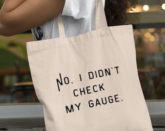 No, I Didn't Check My Gauge Tote • Craft Project Bag • Cotton Canvas Yarn Bag • Gift Idea For Knitter Or Crocheter
