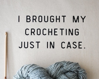 Traje mi bolso de crochet por si acaso • Bolsa para proyectos de manualidades • Bolsa de hilo de lona de algodón • Idea de regalo para crocheter