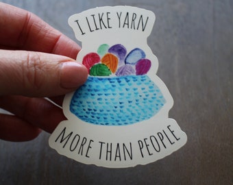 I Like Yarn More Than People • Vinyl Sticker For Knitter • Clever Knitting Gift